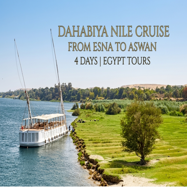 Dahabiya Nile Cruise from Esna to Aswan 4 Days | Egypt Tours
