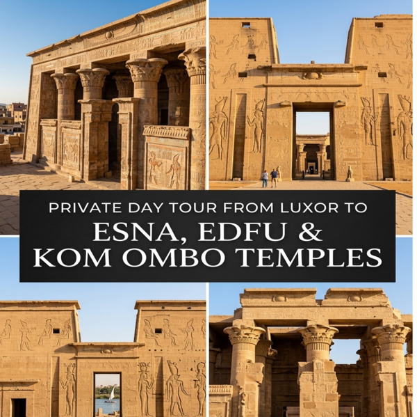 Private Day Tour from Luxor to Esna, Edfu & Kom Ombo Temples | Egypt Tours