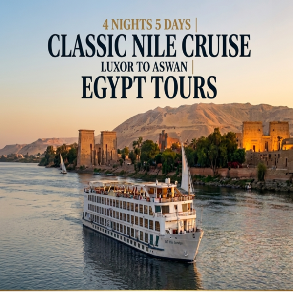 4 Nights 5 Days Classic Nile Cruise from Luxor to Aswan | Egypt Tours