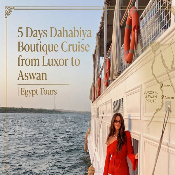 5 Days Dahabiya Boutique Cruise from Luxor to Aswan | Egypt Tours