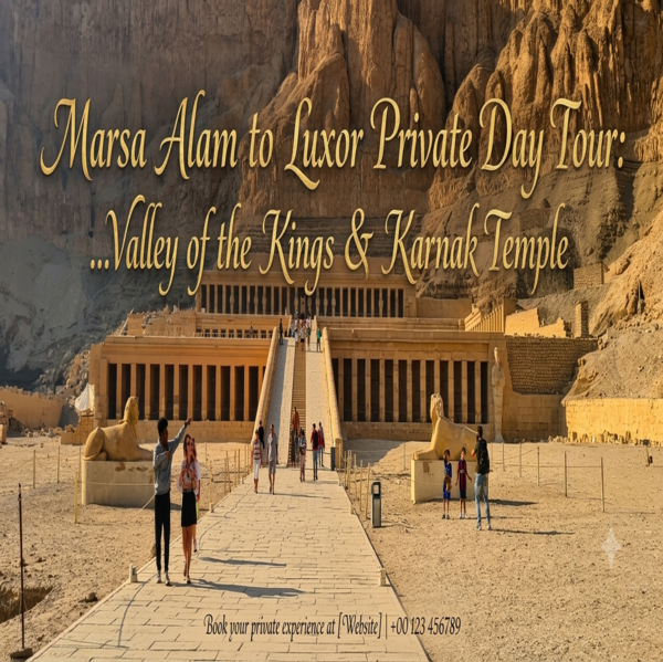 Marsa Alam to Luxor Privet Day Tour: Valley of the Kings & Karnak Temple | Egypt Tours