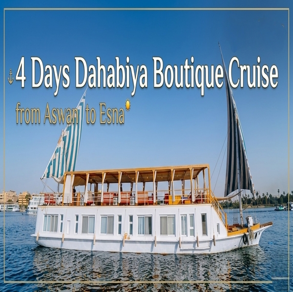 4 Days Dahabiya Boutique Cruise from Aswan to Esna | Egypt Tours