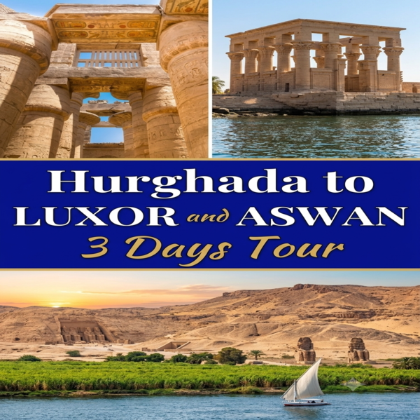 From Hurghada 3 Days Tour to Luxor and Aswan: Valley of the Kings & Philae Temple | Egypt Tours